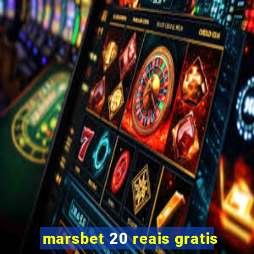 marsbet 20 reais gratis